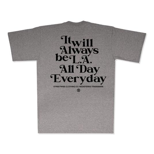 A heather gray short-sleeve t-shirt shown from the back, featuring a large black typographic print that reads 'It will always be L.A. All Day Everyday'