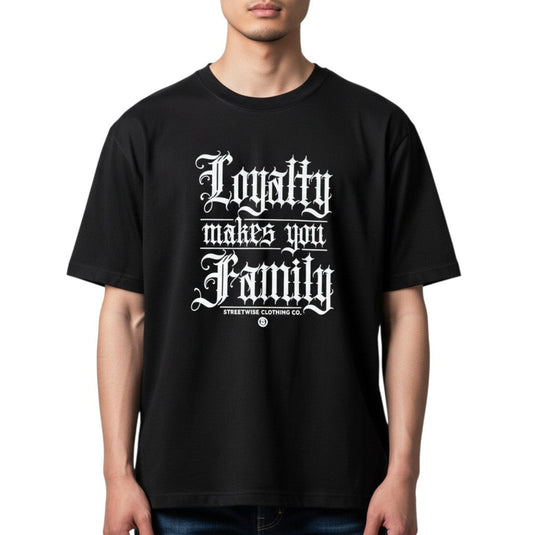 Black t-shirt with white text 'Loyalty makes you family' on a white background